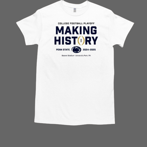 Penn State College Football Playoff Making History T-Shirt