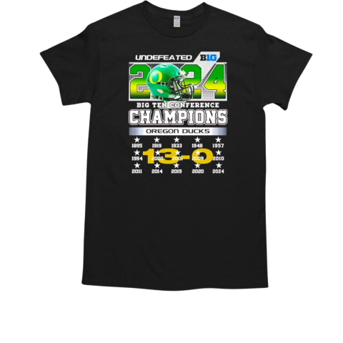 Undefeated 2024 Big Ten Conference Champions Oregon Ducks 13 0 T-Shirt