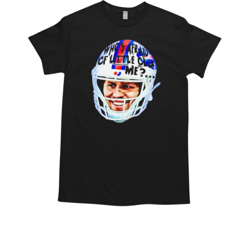 Who's afraid of little old Josh Allen Buffalo Bills T-Shirt