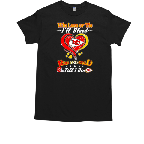 Win lose or tie I'll bleed red and gold till I die Kansas City Chiefs T-Shirt