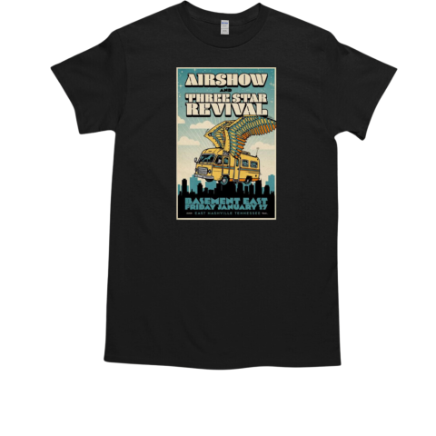 Airshow And Three Star Revival The Basement East In Nashville TN January 17 2025 T-Shirt