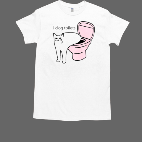 I Clog Toilets T-Shirt