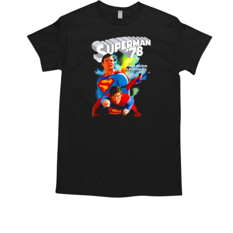 Superman 1978 you'll believe a man can fly T-Shirt