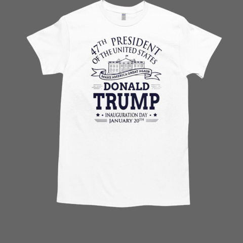 47th President Of The United States Donald Trump Inauguration T-Shirt