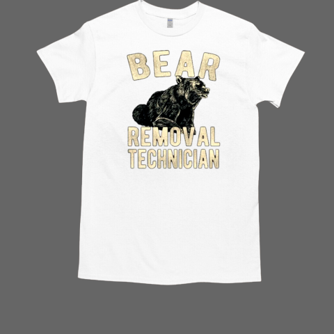 Bear Removal Technician Bear Hunting Lover T-Shirt