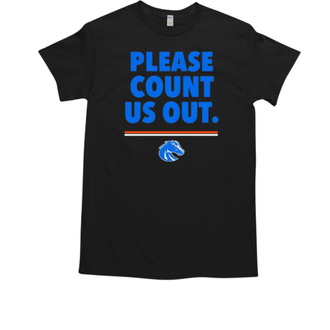 Boise State Broncos count us out T-Shirt