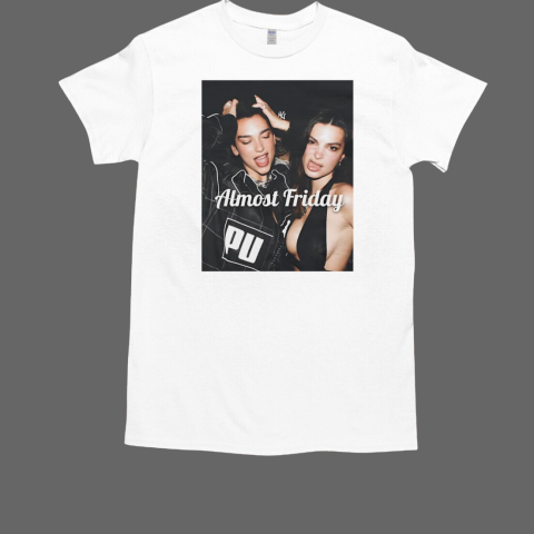 Dua and Emrata slay almost friday T-Shirt