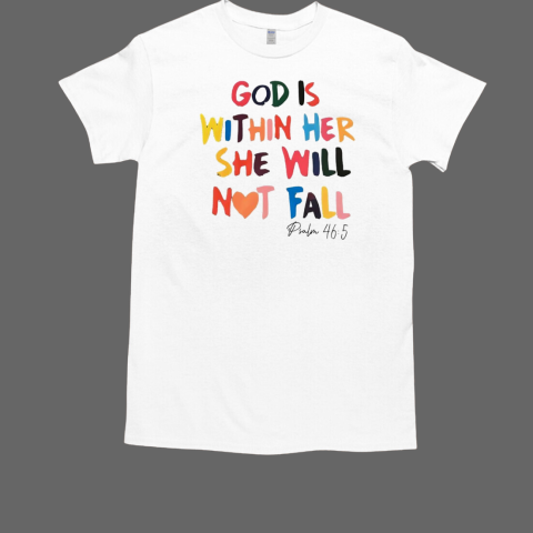 God is within her she will not fall T-Shirt