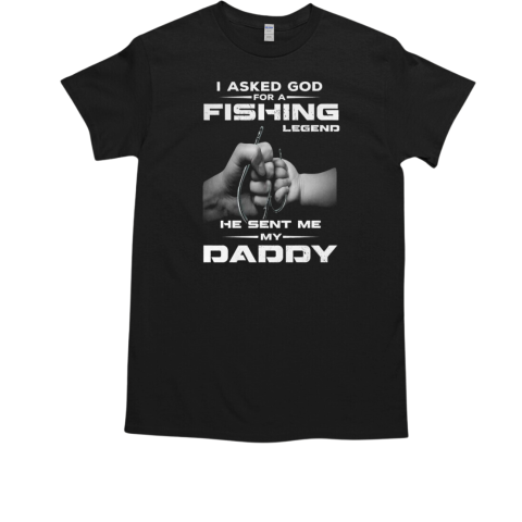 I Asked God For A Fishing Partner He Sent Me My Daddy Fishing T-Shirt