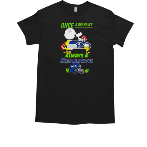 Once A Seattle Seahawks Always A Seattle Seahawks Cute Snoopy T-Shirt