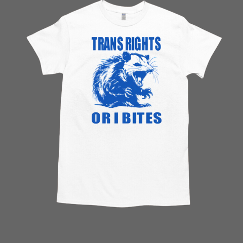 Opossum Trans Rights Or I Bites T-Shirt