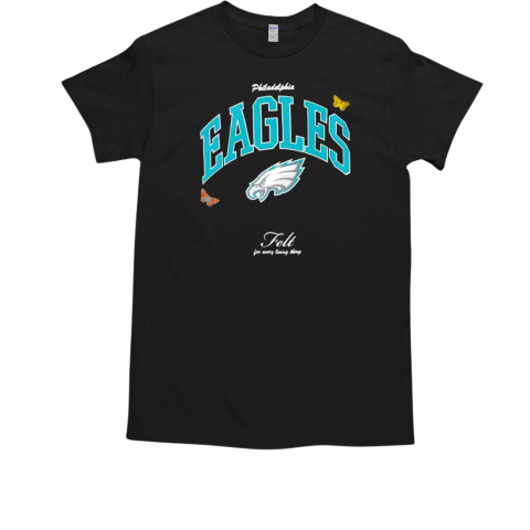 Philadelphia Eagles Football felt for every living thing butterflies T-Shirt