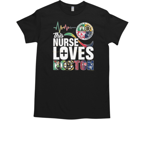 This Nurse Loves Boston Celtics Bruins Patriots And Red Sox Logo T-Shirt