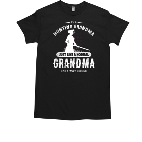 Womens I'm A Hunting Grandma Hunter Gift For Grandmothers T-Shirt