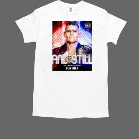 Gunther And Still World Heavyweight Champion Saturday Night Main Event T-Shirt