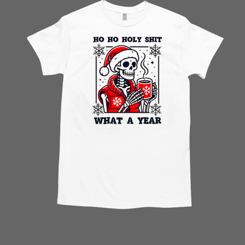 Skeleton ho ho holy shit what a year Christmas T-Shirt