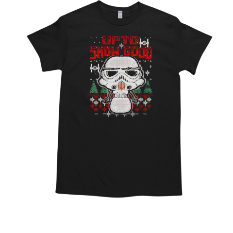 Snowman Stormtrooper up to snow good ugly Christmas T-Shirt