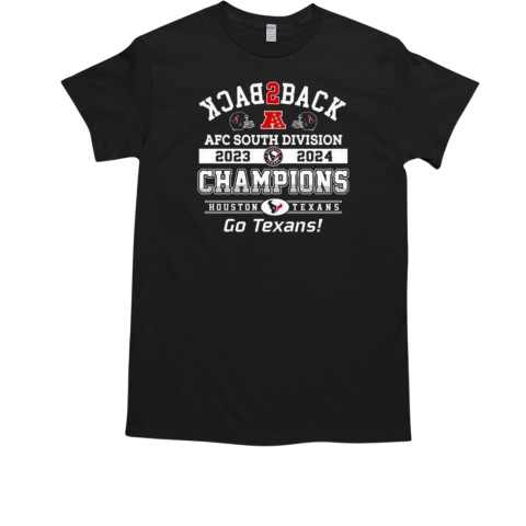 2024 AFC South Champions Division Houston Texans Back To Back Go Texans T-Shirt