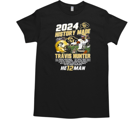 2024 History Made Travis Hunter Colorado Buffaloes He12man Signature T-Shirt