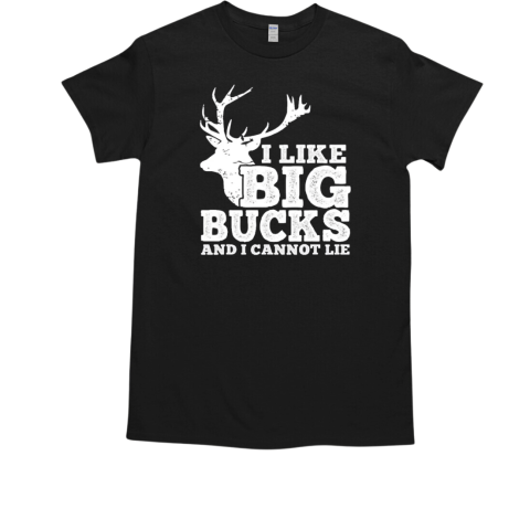 Hunter I Like Big Bucks And I Cannot Lie Deer Hunting Pun T-Shirt