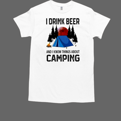 I Drink Beer And I Know Things About T-Shirt