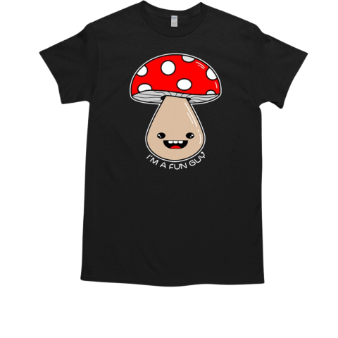 I'm A Fun Guy Mushroom Cartoon Meme Mushroom Hunting T-Shirt