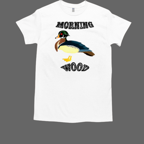 Morning Wood Duck Woody Hunting T-Shirt