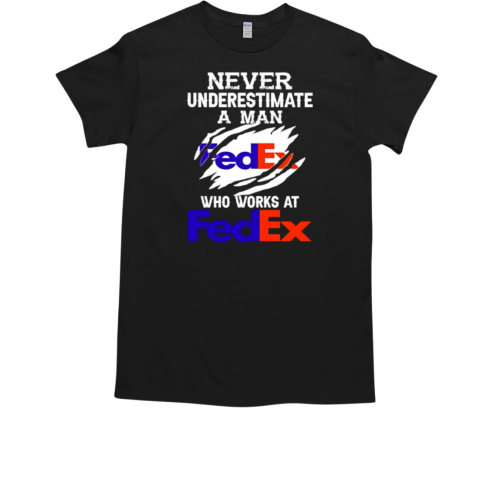 Never underestimate a man who works at Fedex T-Shirt