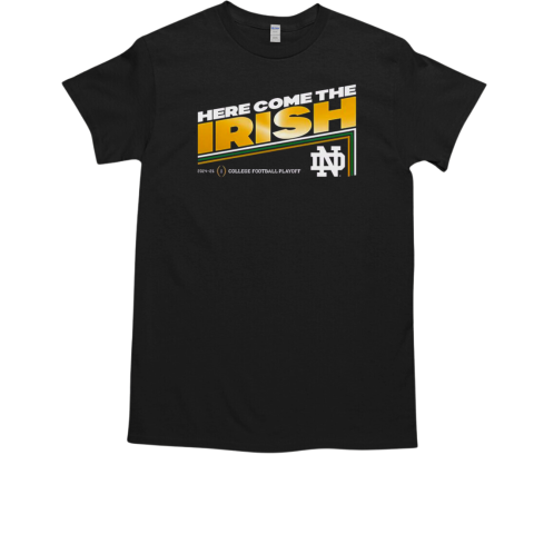 Notre Dame Fighting Irish 2024 2025 College Football Playoff Here Come The Irish T-Shirt