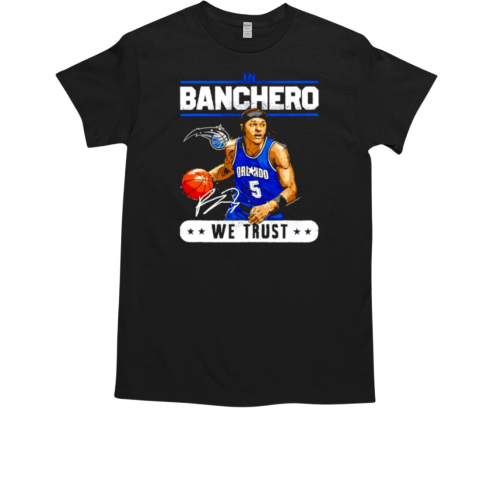 Orlando Magic in Paolo Banchero we trust signature T-Shirt