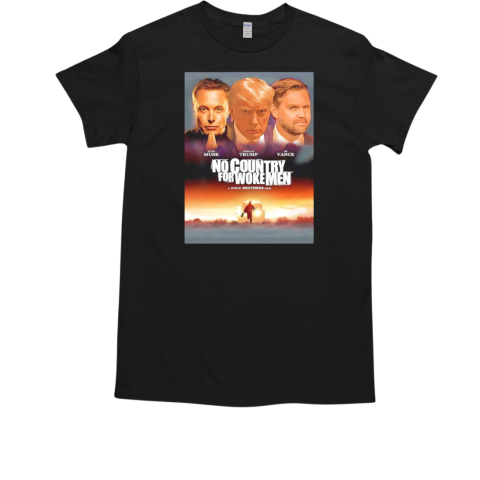 Trump Vance Musk no country for woke men a Doge brothers film T-Shirt