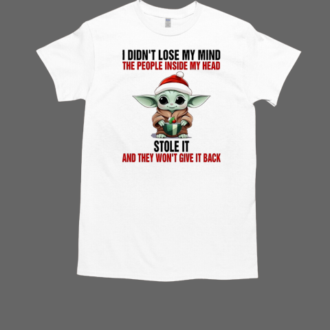 Yoda Santa I didn't lose my mind the people inside my head stole it and they won't give it back T-Shirt