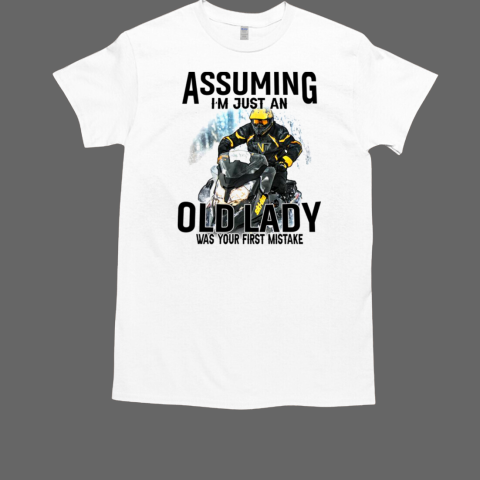 Assuming I'm Just An Old Lady Was Your First Mistake Snowmobile T-Shirt