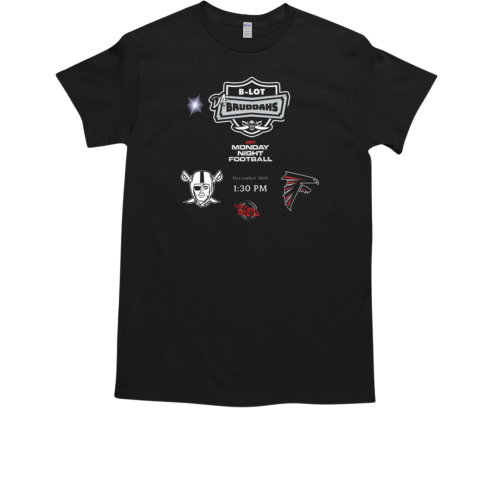 B lot Bruddahs Las Vegas Raiders vs Atlanta Falcons 2024 Monday Night Football T-Shirt