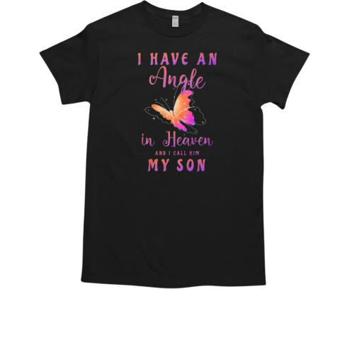 Butterfly I Have An Angel In Heaven And I Call Him My Son T-Shirt