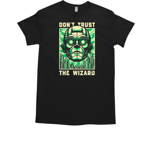 Don't trust the wizard T-Shirt