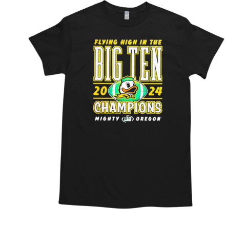 Flying High In The Oregon 2024 Big Ten Champions NCAA Division T-Shirt