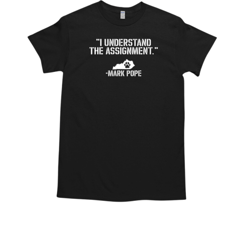 I Understand The Assignment Mark Pope T-Shirt