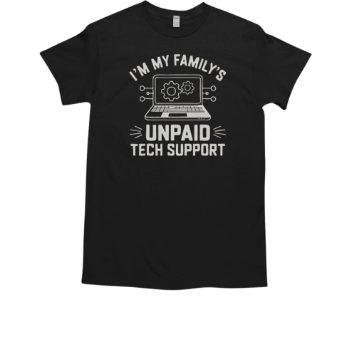 I'm My Family's Unpaid Tech Support T-Shirt