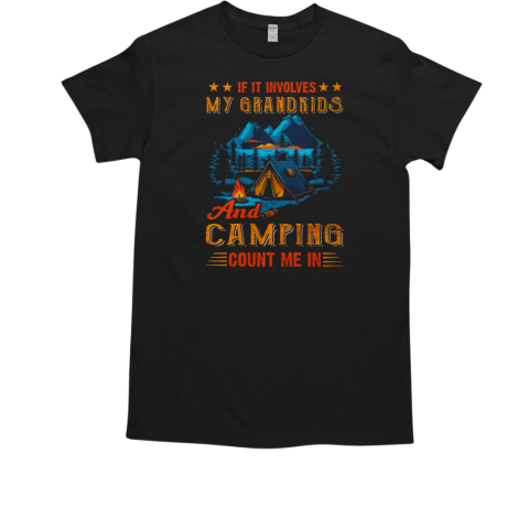 If It Involves My Grandkids And Camping Count Me In Camping T-Shirt