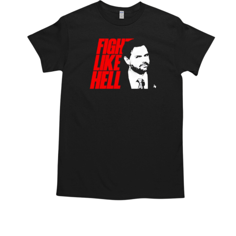 Jd Vance fight like hell T-Shirt