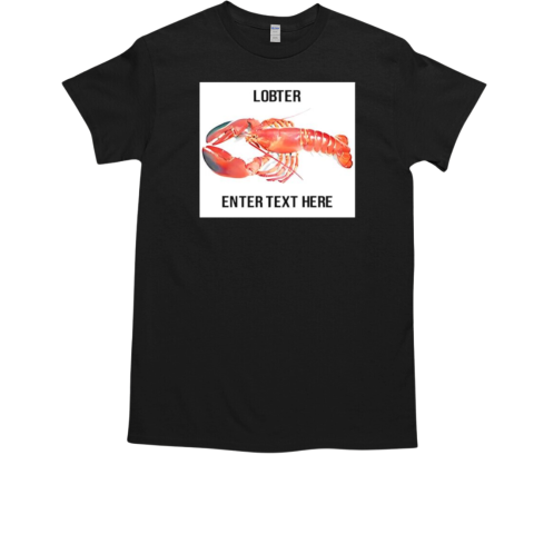 Lobster enter text here T-Shirt