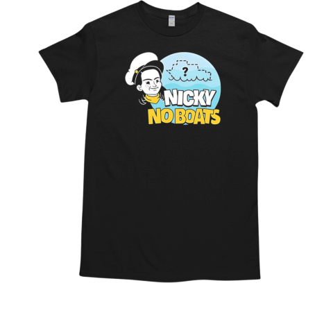 Nicky no boats T-Shirt