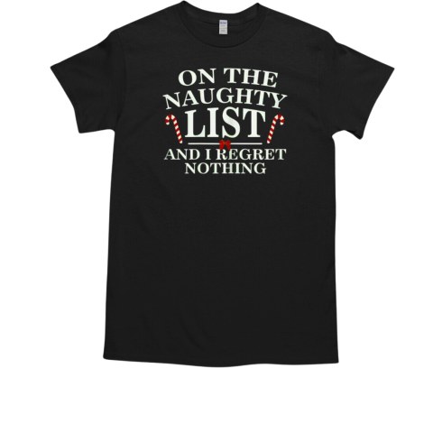 On The Naughty List And Regret Nothing Christmas 2024 T-Shirt