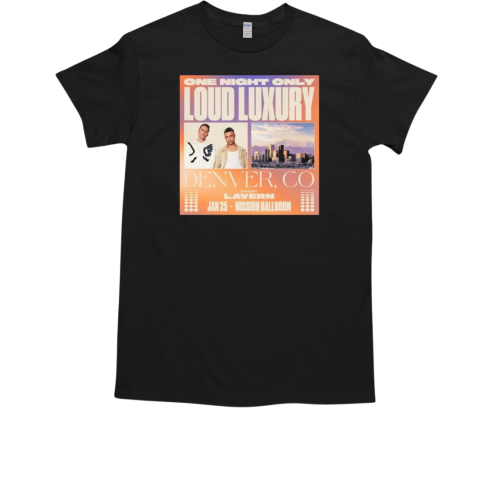 One Night Only Loud Luxury Denver CO January 25th 2025 T-Shirt