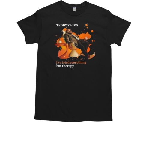 Teddy Swims I've Tried Everything But Therapy T-Shirt