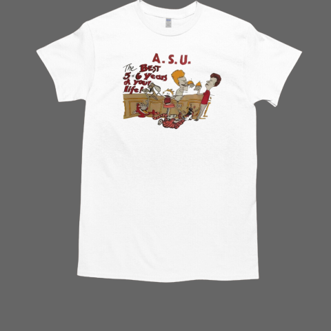 ASU the best 5 or 6 years of your life Beavis and Butt Head T-Shirt