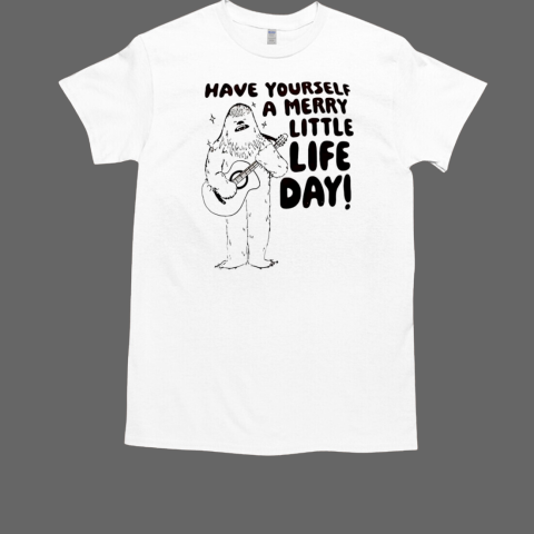 Bigfoot have yourself a Merry little life day T-Shirt