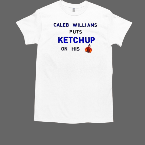 Caleb Williams puts ketchup on his turkey T-Shirt