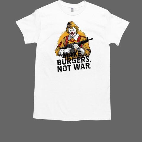 Clown make burgers not war T-Shirt